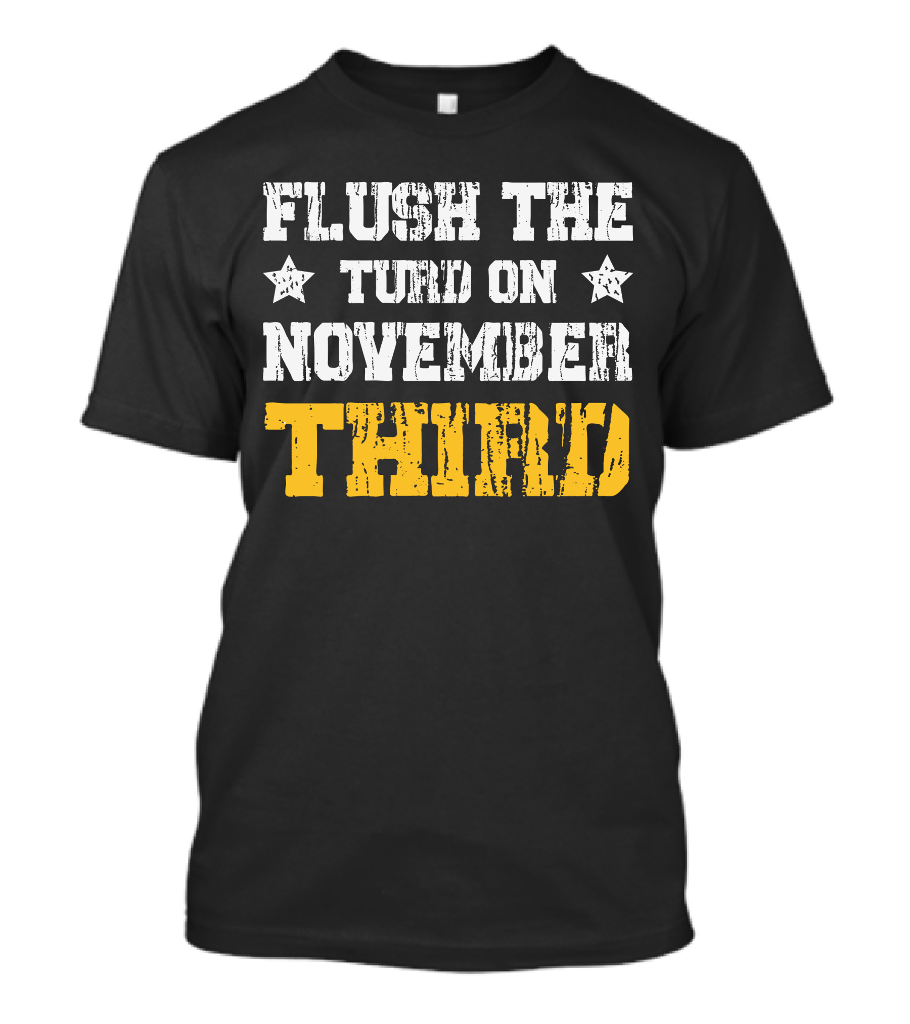 Flush The Turd On November Third T-Shirt