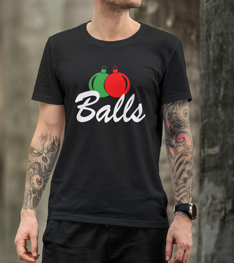 Balls Christmas Ornament Humor T-Shirt