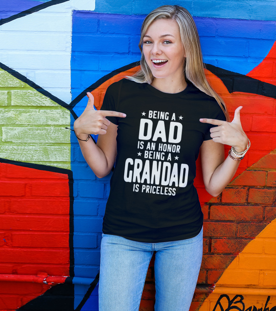 Being A Dad Is An Honor Being A Grandad Is Priceless T-Shirt