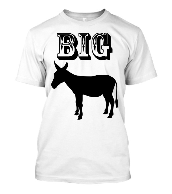 Big Ass Funny Humor Geek T-Shirt