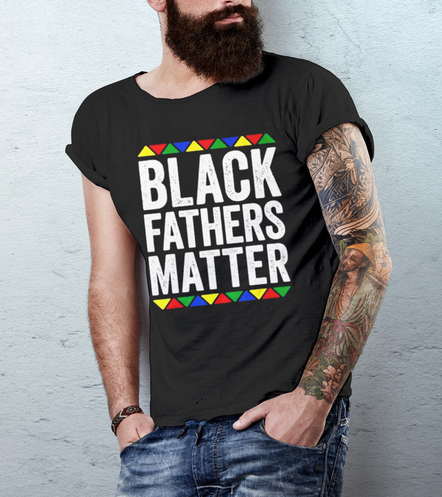 BLACK FATHERS MATTER African Colors Border T-Shirt