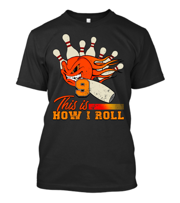 This Is How I Roll Bowling 9 Pins Flame Ball T-Shirt