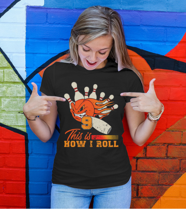 This Is How I Roll Bowling 9 Pins Flame Ball T-Shirt