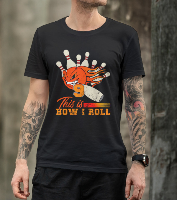 This Is How I Roll Bowling 9 Pins Flame Ball T-Shirt