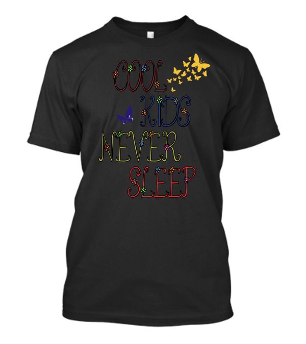 COOL KIDS NEVER SLEEP Butterfly Flower Text T-Shirt