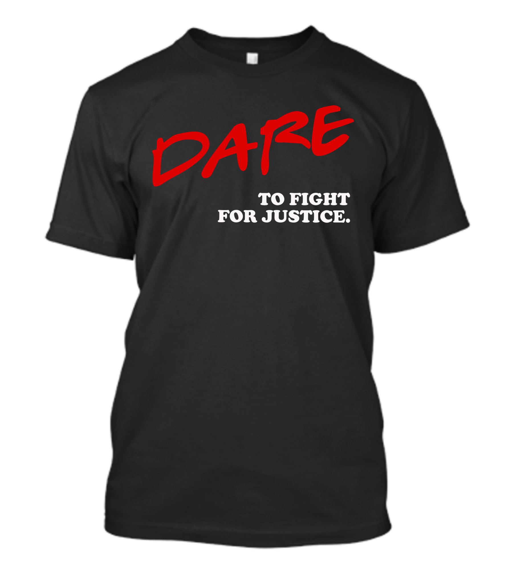 Dare To Fight For Justice T-Shirt