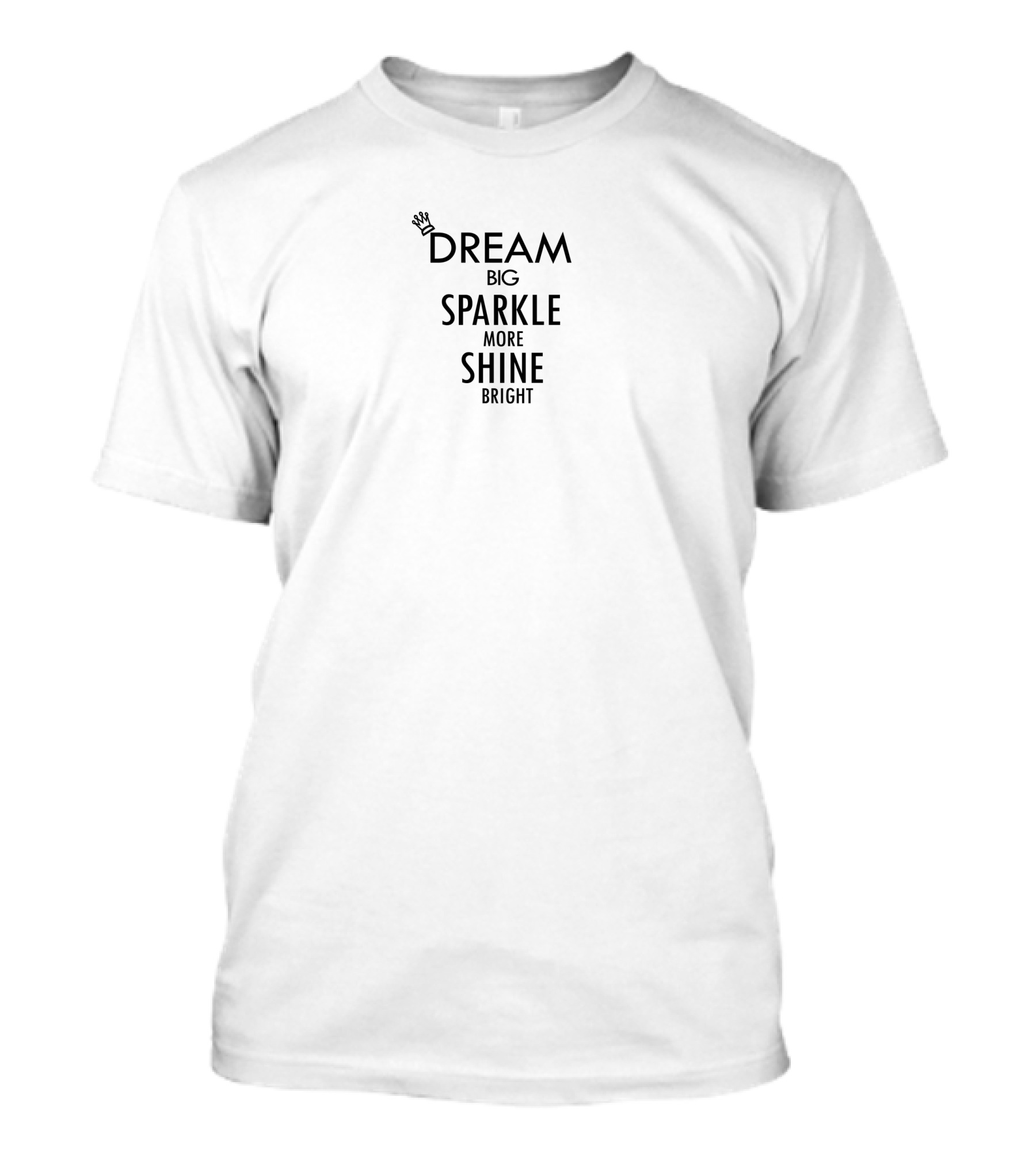 Dream Big Sparkle More Shine Bright T-Shirt