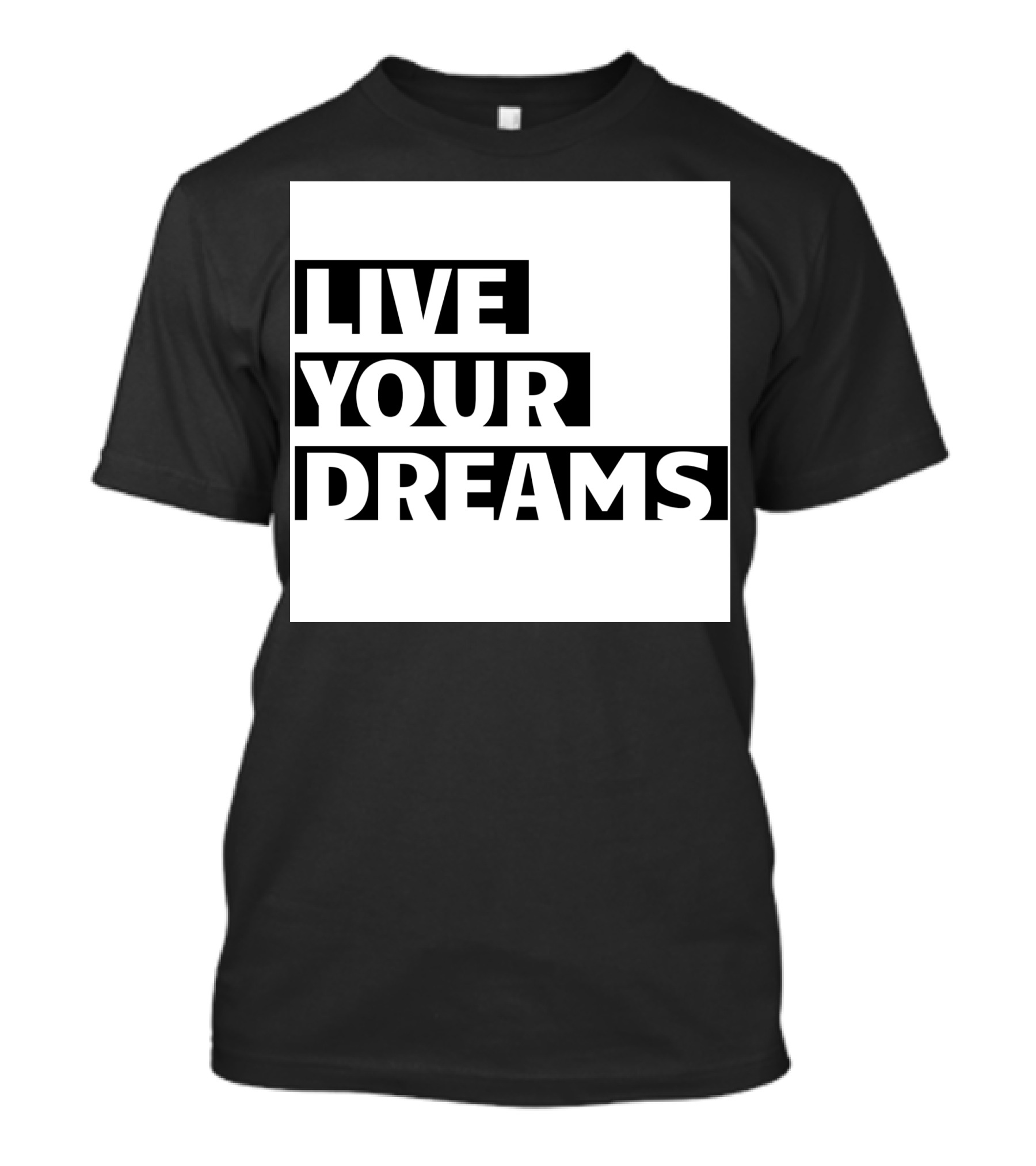 LIVE YOUR DREAMS Essdee01 T-Shirt