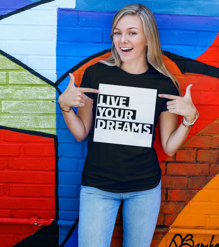 LIVE YOUR DREAMS Essdee01 T-Shirt