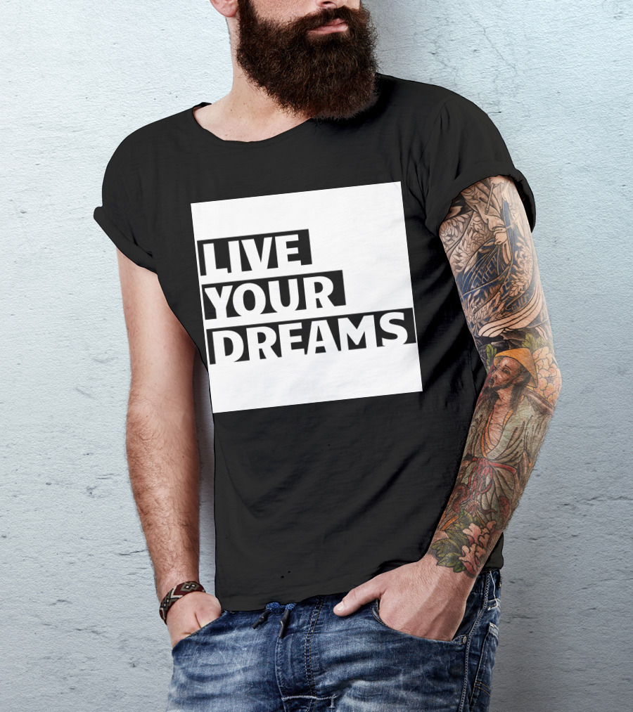 LIVE YOUR DREAMS Essdee01 T-Shirt
