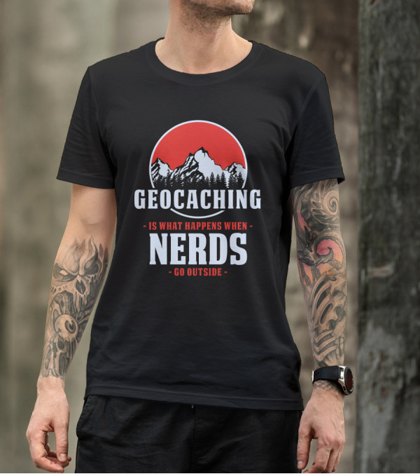 Geocaching Is What Happens When Nerds Go Outside Mountain T-Shirt
