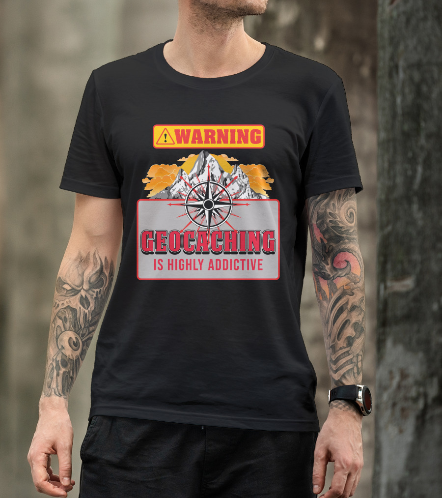 Warning Geocaching Is Highly Addictive Mountain Adventure Compass T-Shirt
