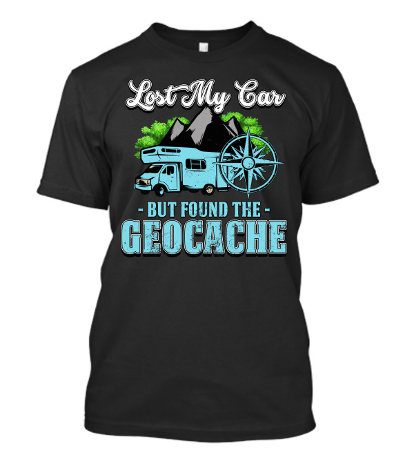 Lost My Car But Found The Geocache Geocaching Geocacher Adventure Compass Mountains Camper T-Shirt