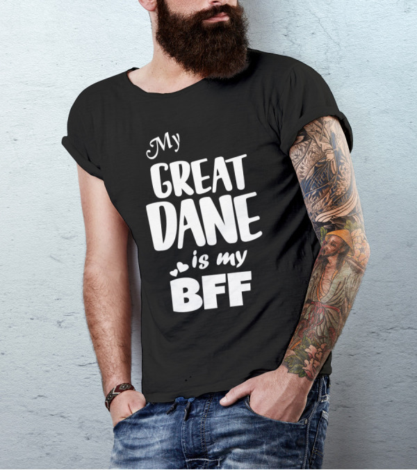 My Great Dane Is My BFF T-Shirt