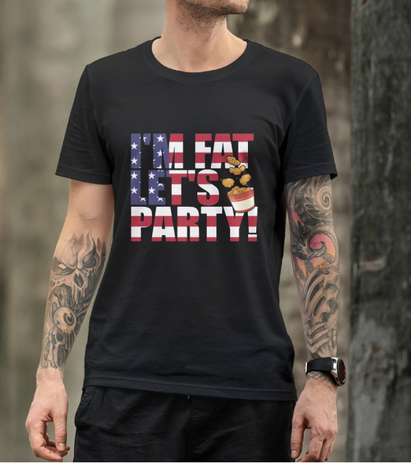 I'm Fat Let's Party Independence Day 4th Of July Chicken Bucket Stars Stripes T-Shirt