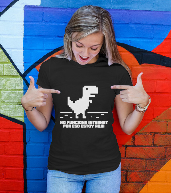 No Funciona Internet Por Eso Estoy Aqui Dinosaur Game T-Shirt