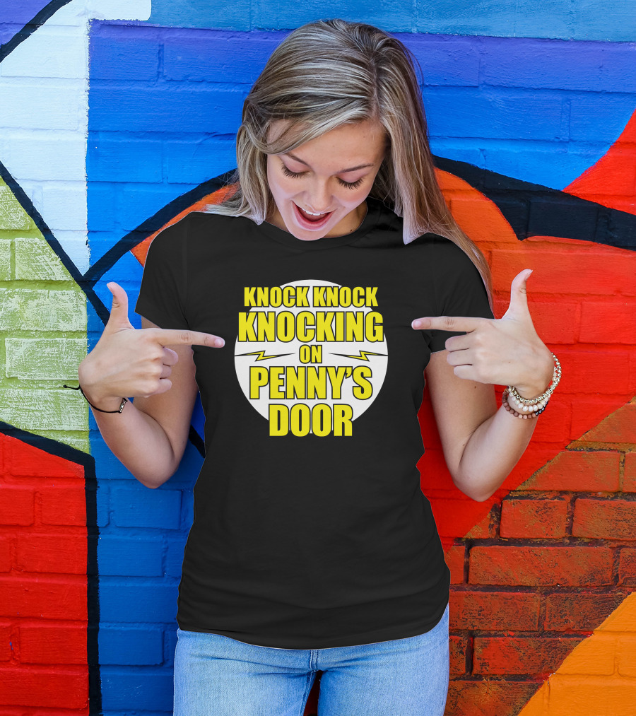 Knock Knock Knocking On Penny's Door T-Shirt