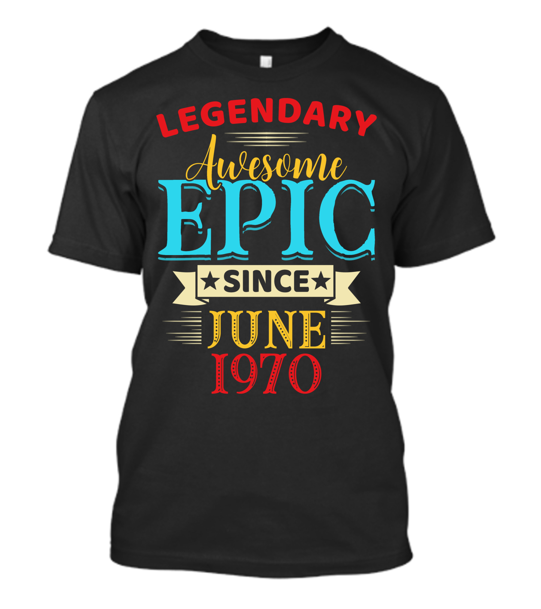 Legendary Awesome Epic Since June 1970 T-Shirt