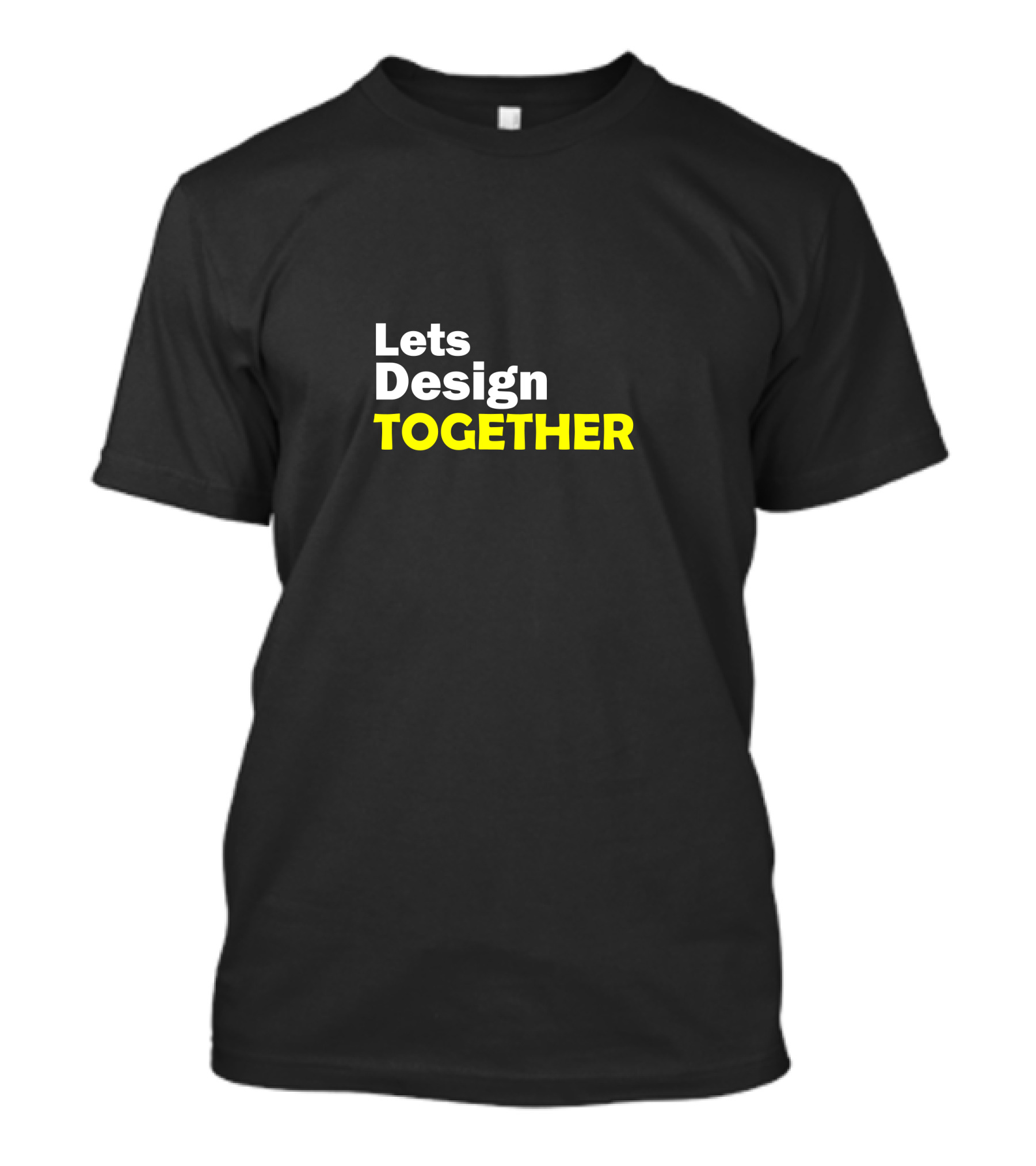 Lets Design Together T-Shirt