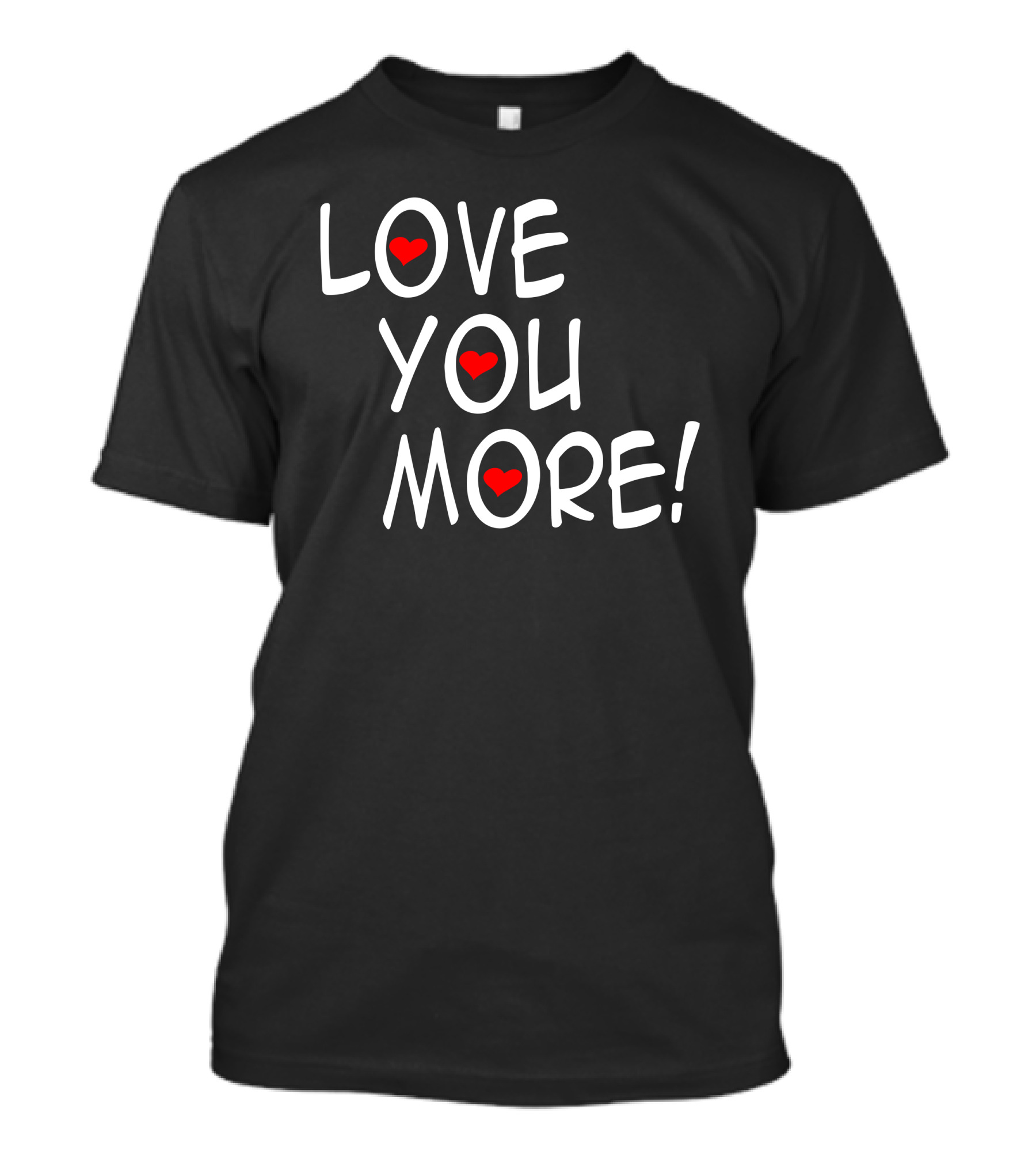 LOVE YOU MORE Red Hearts T-Shirt