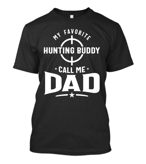 Mens My Favorite Hunting Buddy Call Me Dad T-Shirt