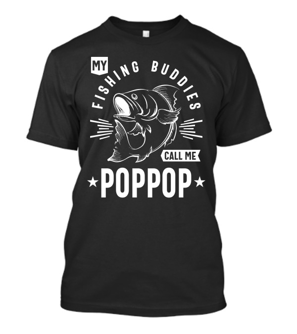 My Fishing Buddies Call Me Poppop Bass Fish T-Shirt