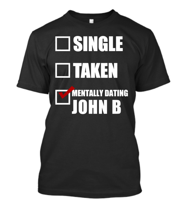 Mentally Dating John B Outer Banks Fan T-Shirt