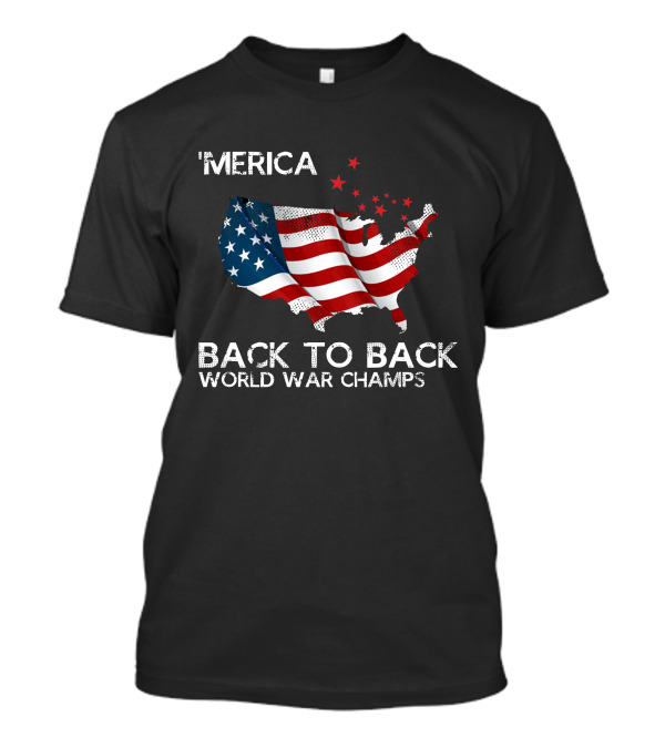 'Merica Back To Back World War Champs USA Flag Map Stars T-Shirt