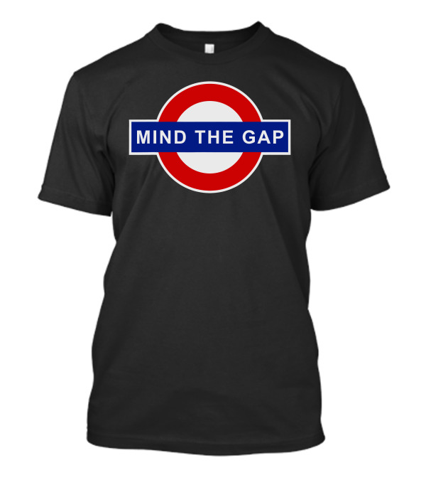 Mind The Gap London Underground Sign T-Shirt