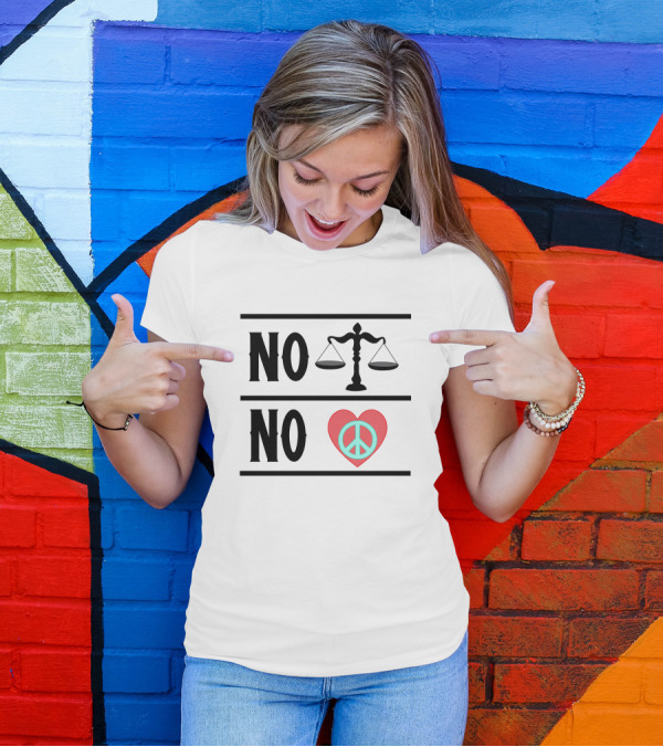 No Justice Scales No Peace Heart T-Shirt