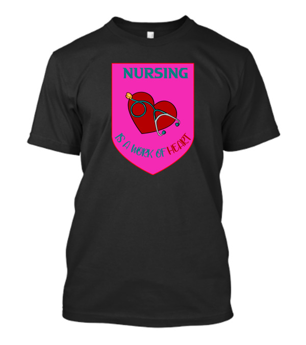 Nursing Heart Stethoscope Badge Work Of Heart T-Shirt