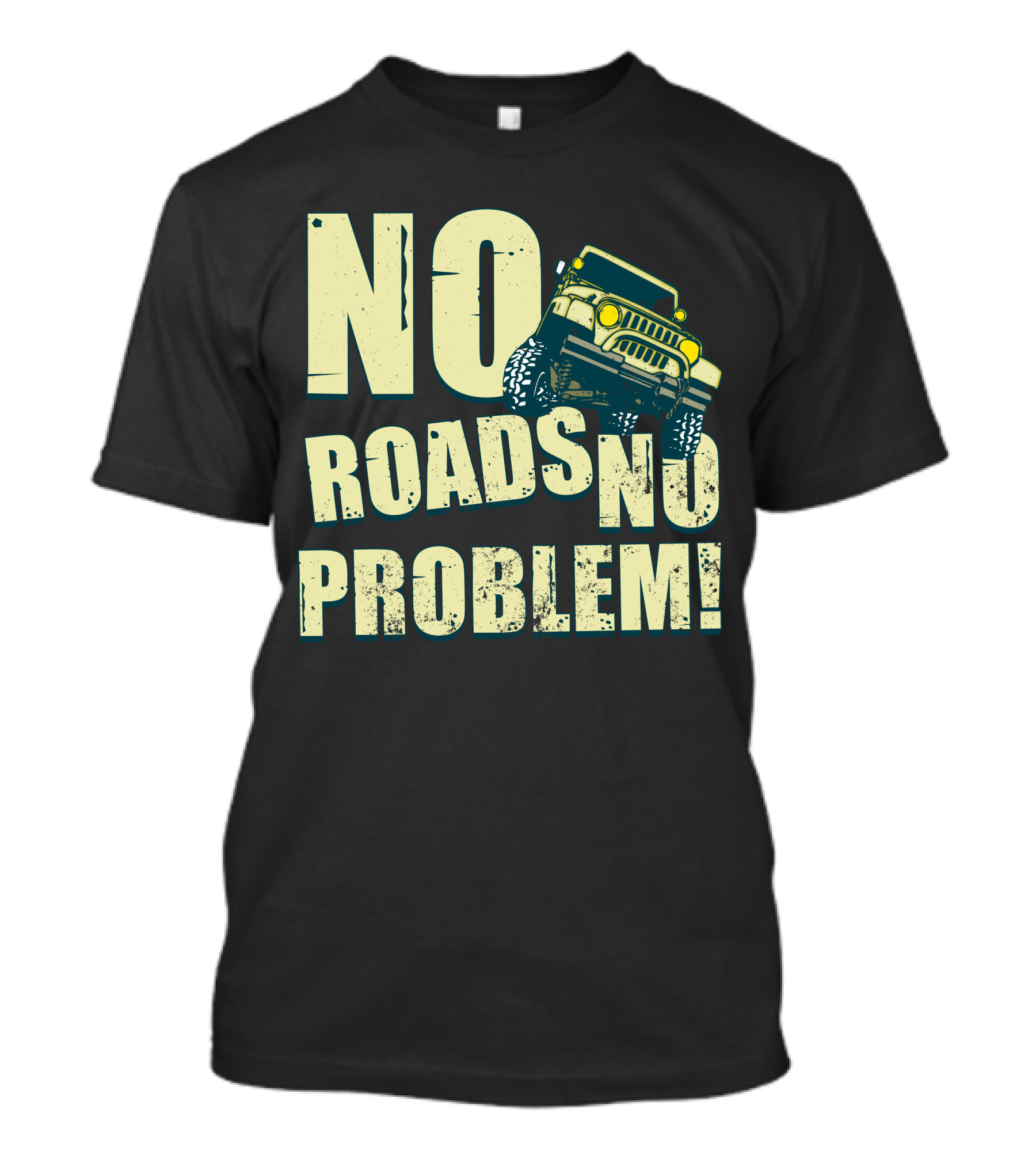 NO ROADS NO PROBLEM Off Road Dirt Truck T-Shirt