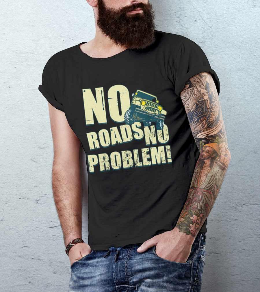 NO ROADS NO PROBLEM Off Road Dirt Truck T-Shirt