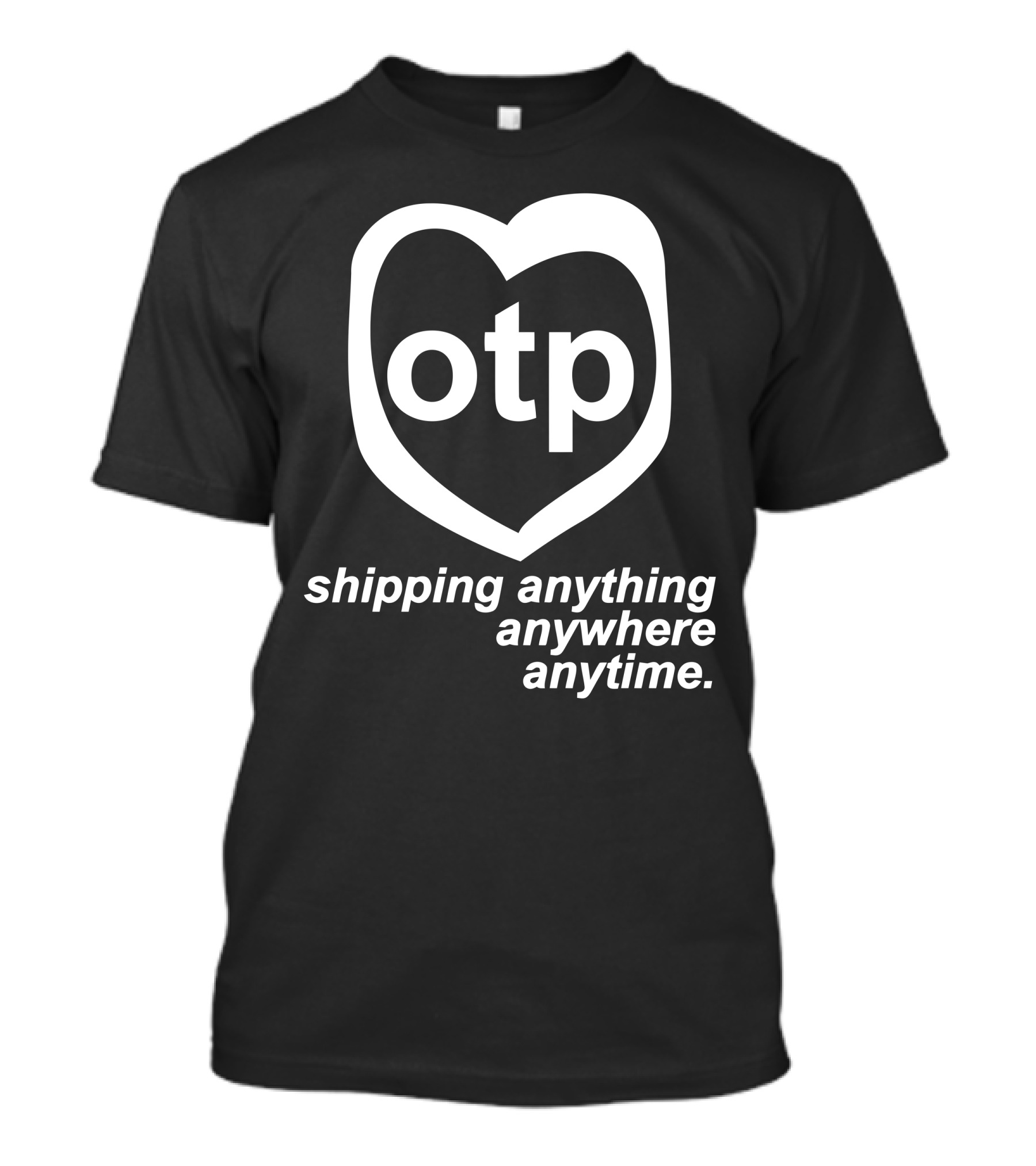 Otp Heart Logo Shipping Anything Anywhere Anytime T-Shirt