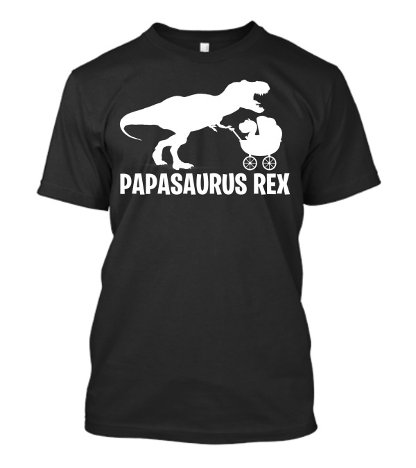 Papasaurus Rex Dinosaur Dad Pushing Stroller T-Shirt