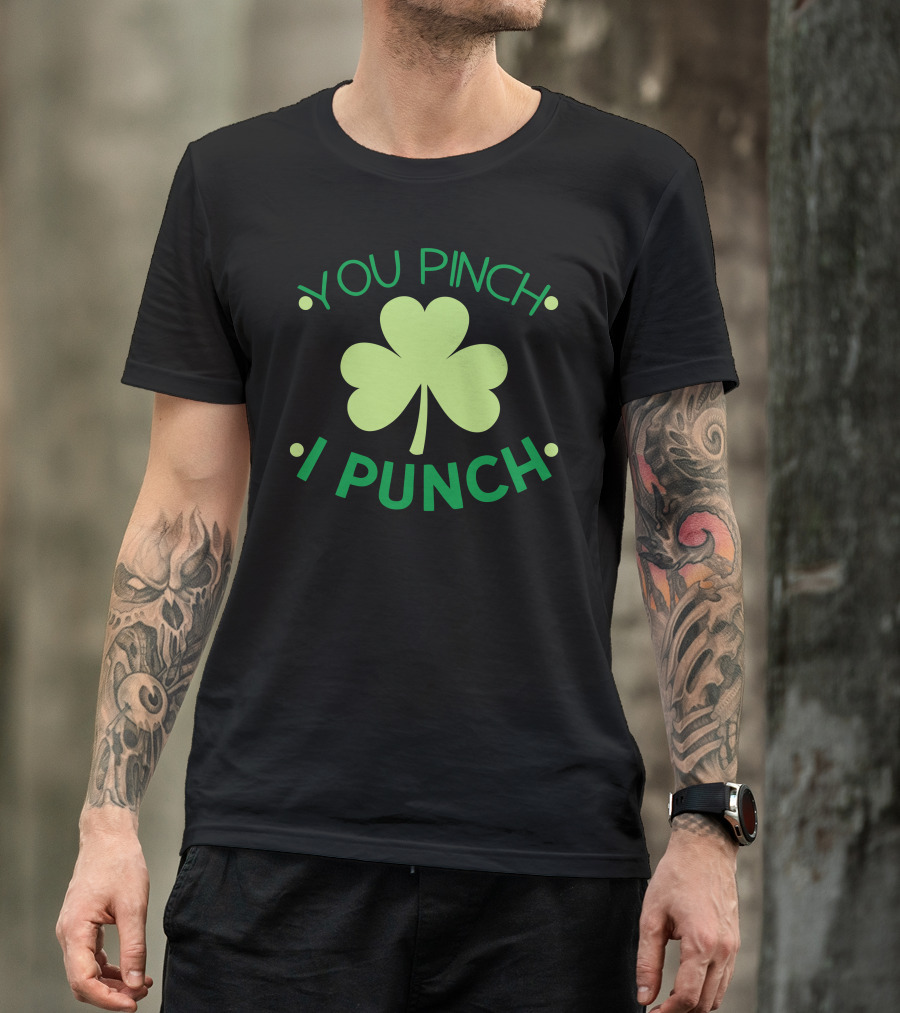 You Pinch I Punch PatrickS Day Shamrock T-Shirt