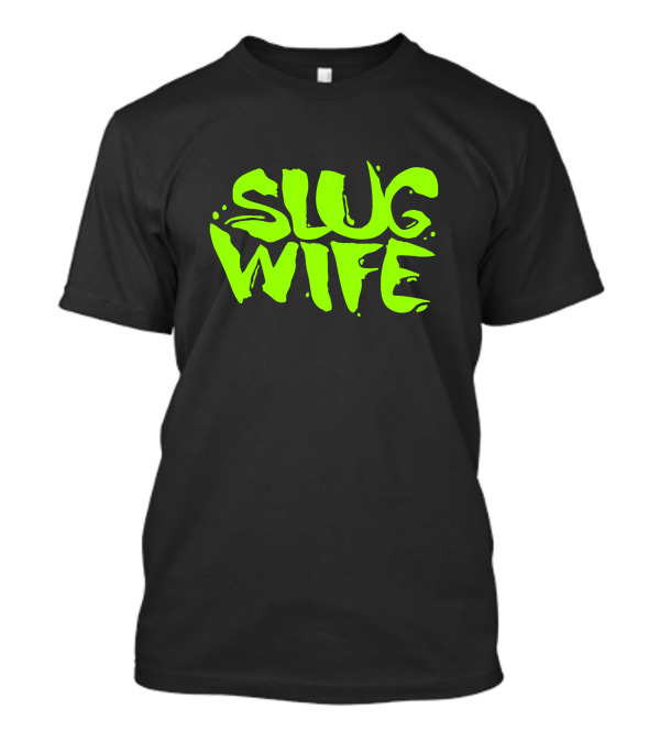 Slug Wife Neon Green Text T-Shirt