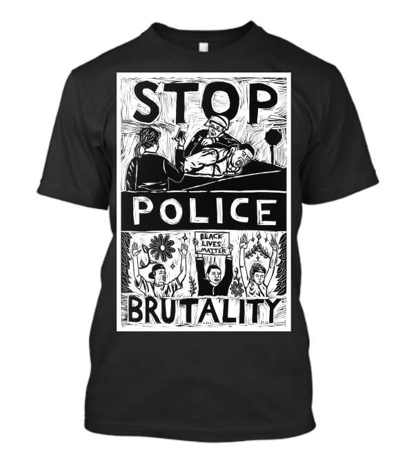 Stop Police Brutality Black Lives Matter Protest T-Shirt