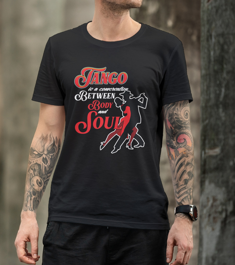 Tango Is A Conversation Between Body And Soul T-Shirt