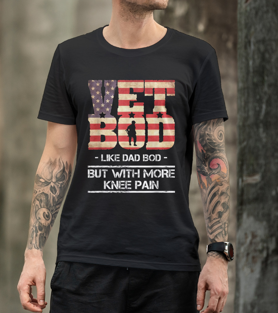 Vet Bod Like Dad Bod But With More Knee Pain USA Flag T-Shirt