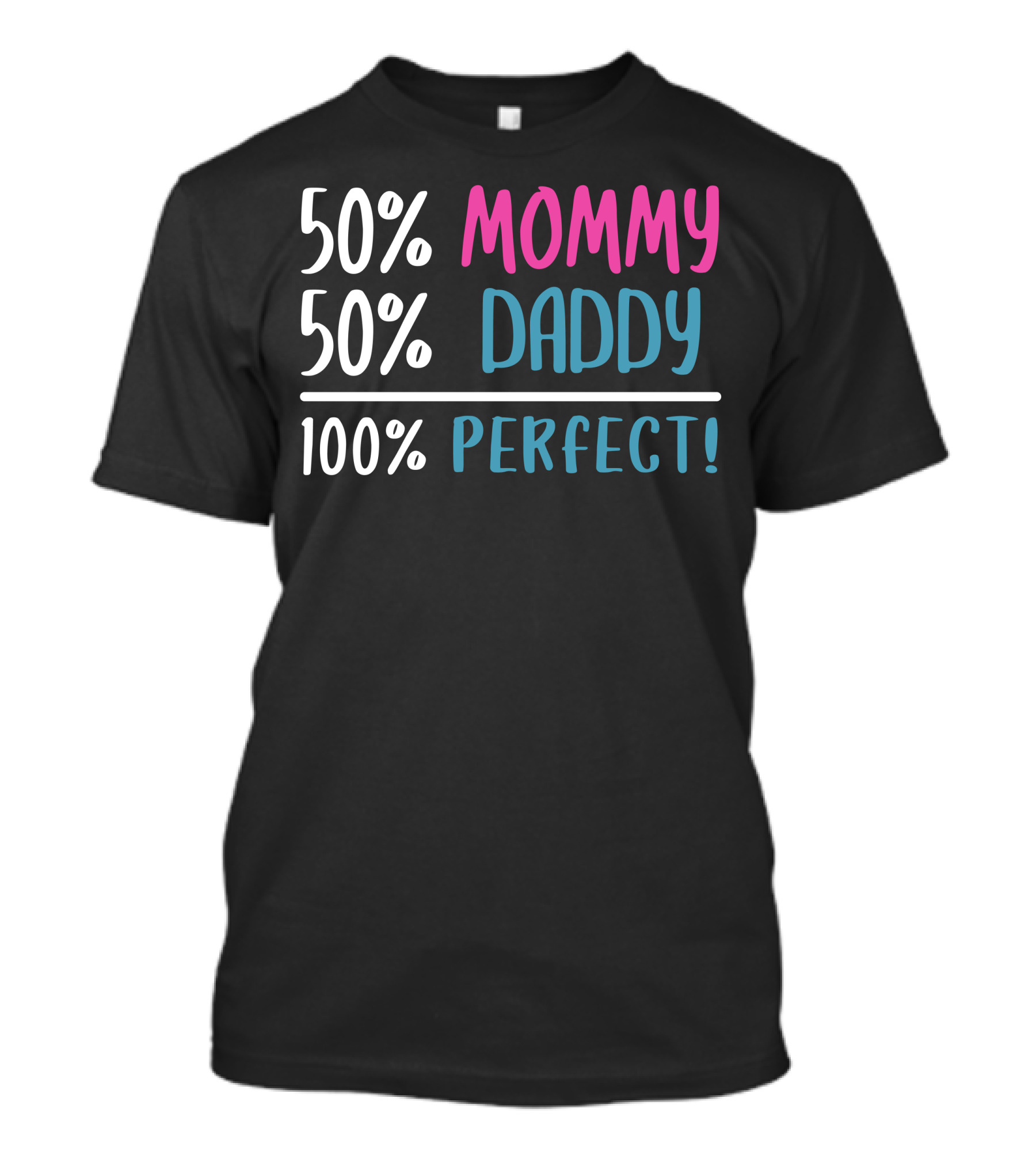 50 Mommy 50 Daddy 100 Perfect T-Shirt