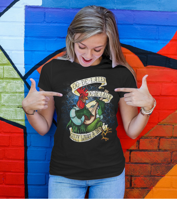 Alan A Dale Oo De Lally Golly What A Day Rooster Bard Musical T-Shirt