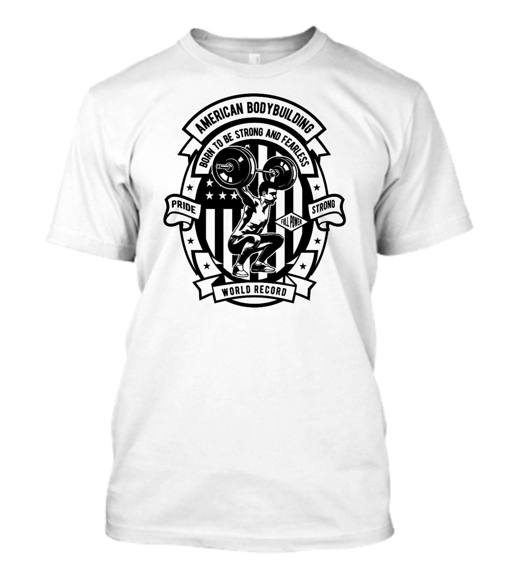 American Bodybuilding Born To Be Strong And Fearless Pride Full Power World Record T-Shirt