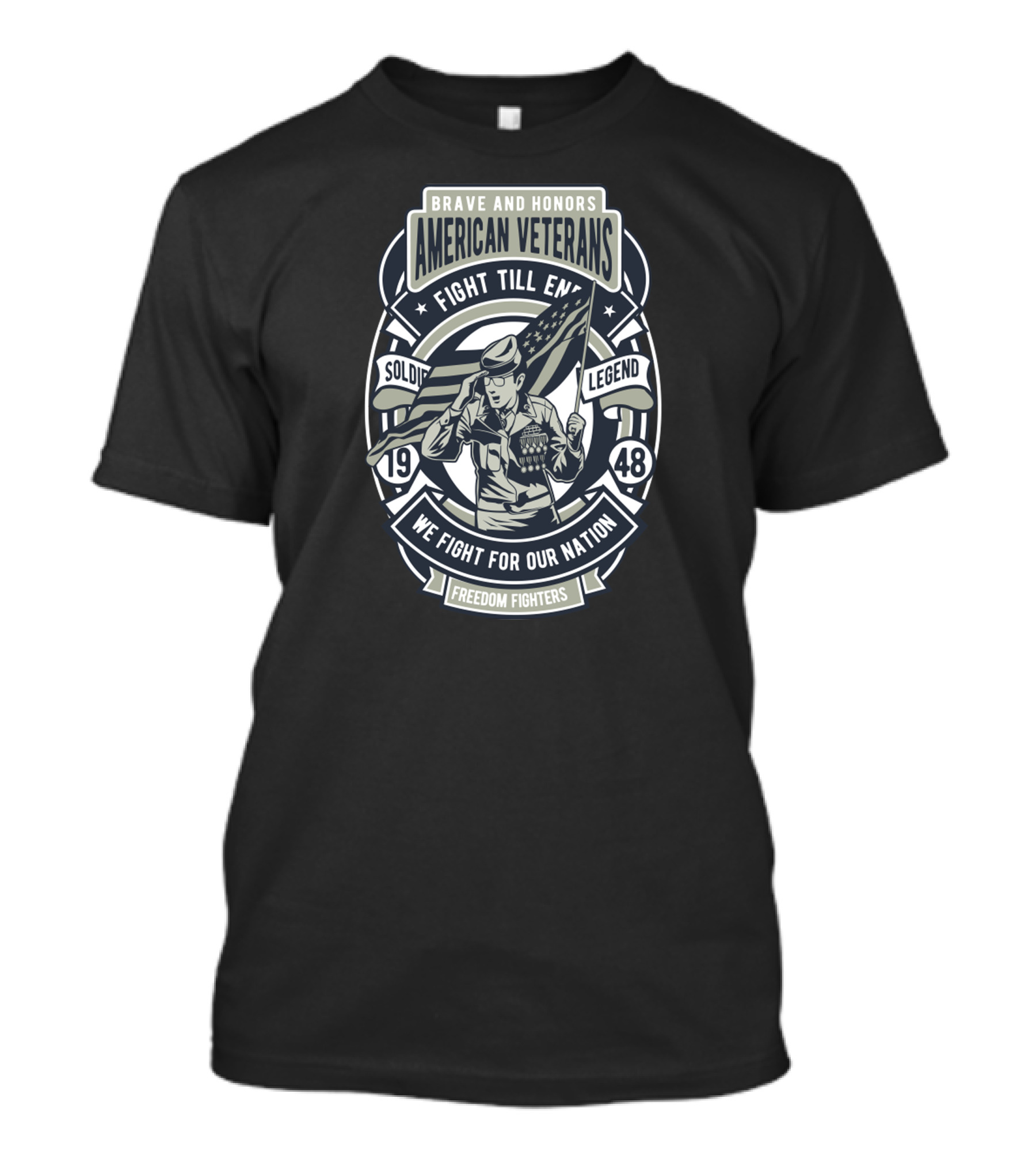 Brave And Honorable American Veterans Fight Till End Soldier Legend 1948 Freedom Fighters We Fight For Our Nation T-Shirt