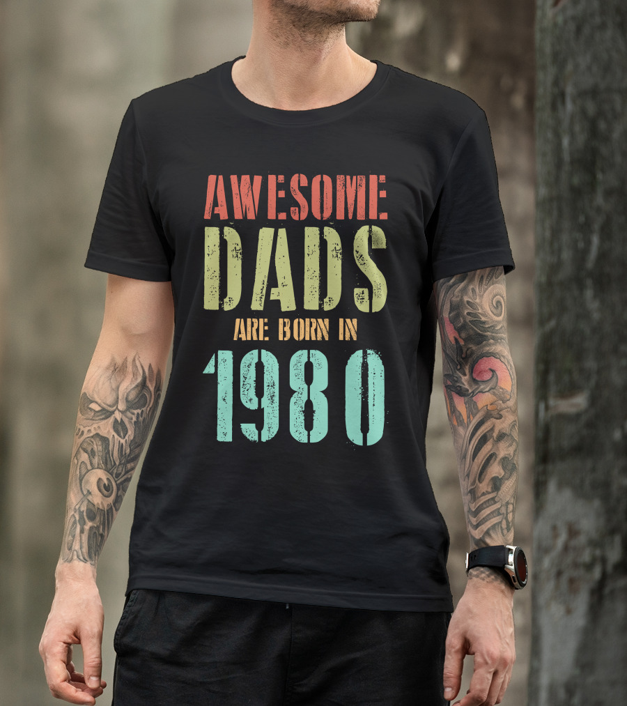 Awesome Legendary Dads Born In 1980 T-Shirt