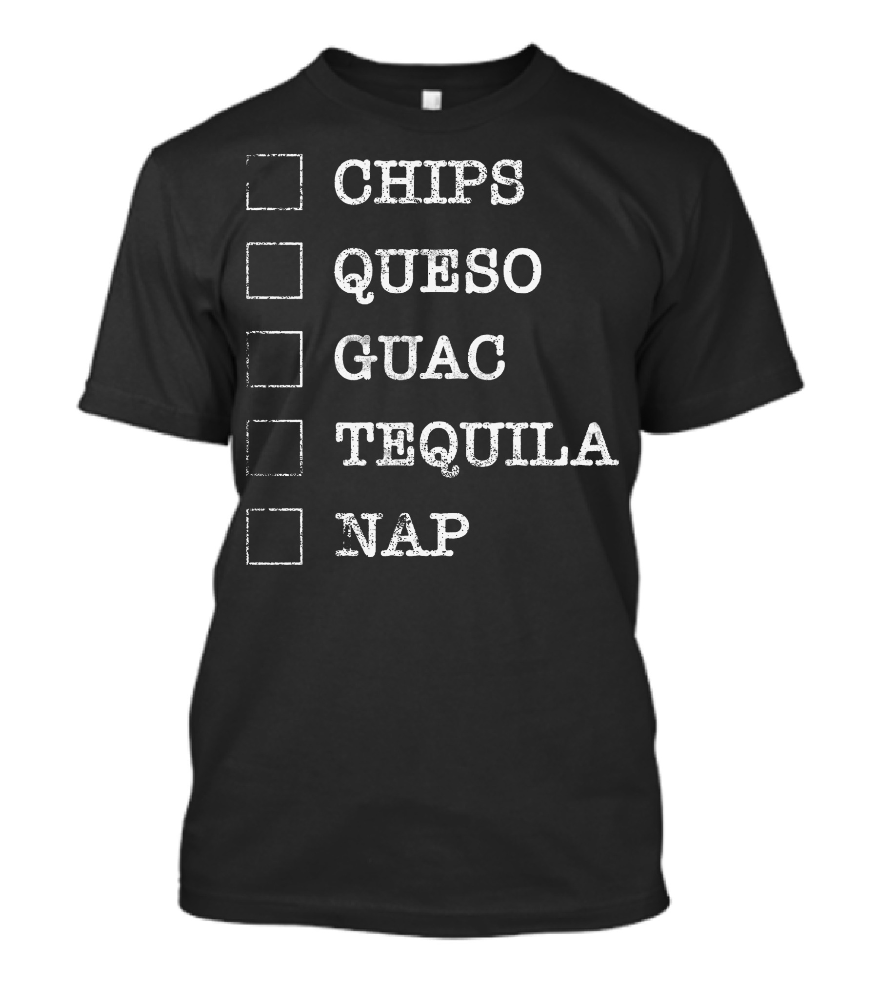 CHIPS QUESO GUAC TEQUILA NAP CHECKLIST T-Shirt