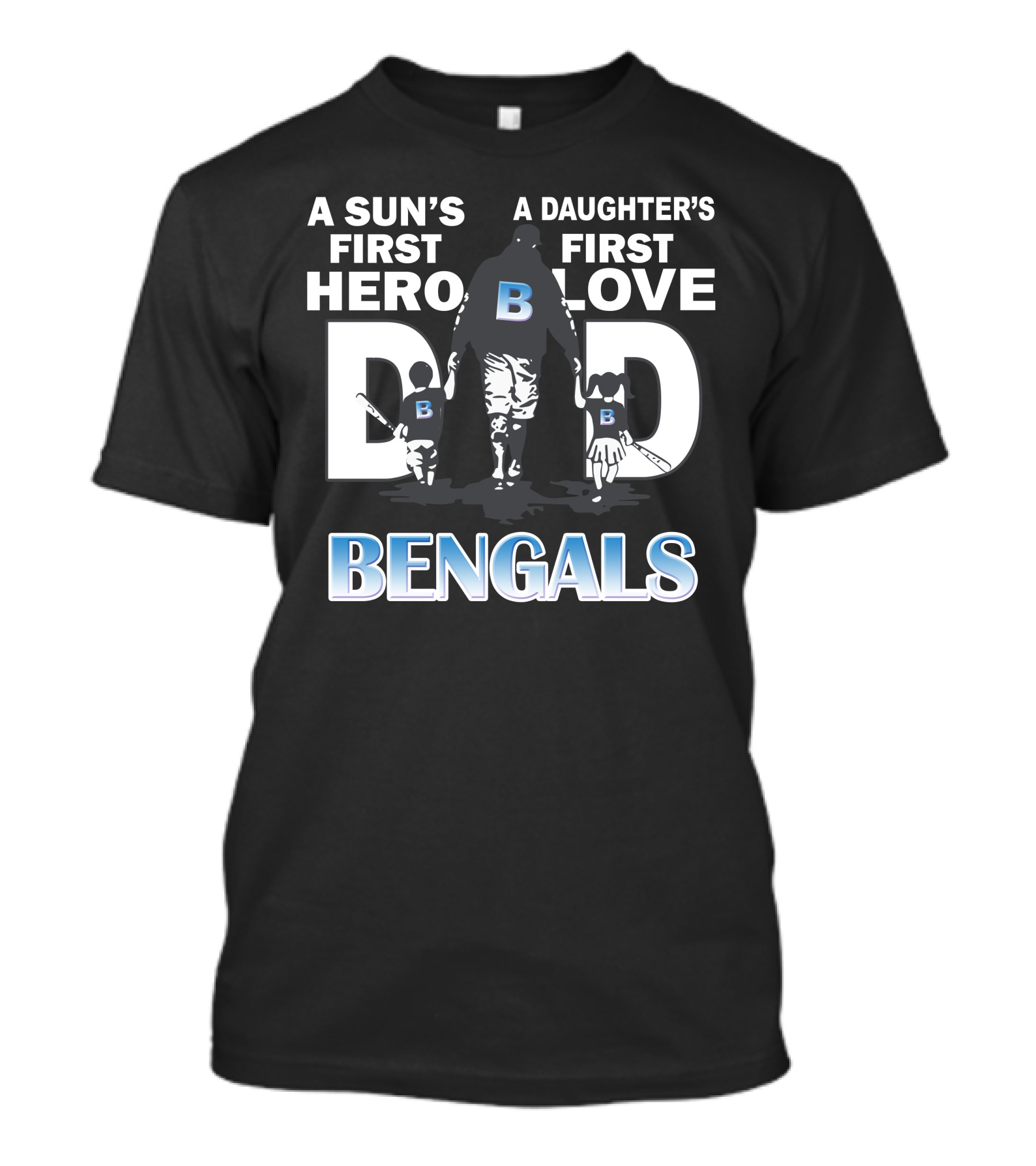 A Son's First Hero A Daughter's First Love Dad Bengals T-Shirt