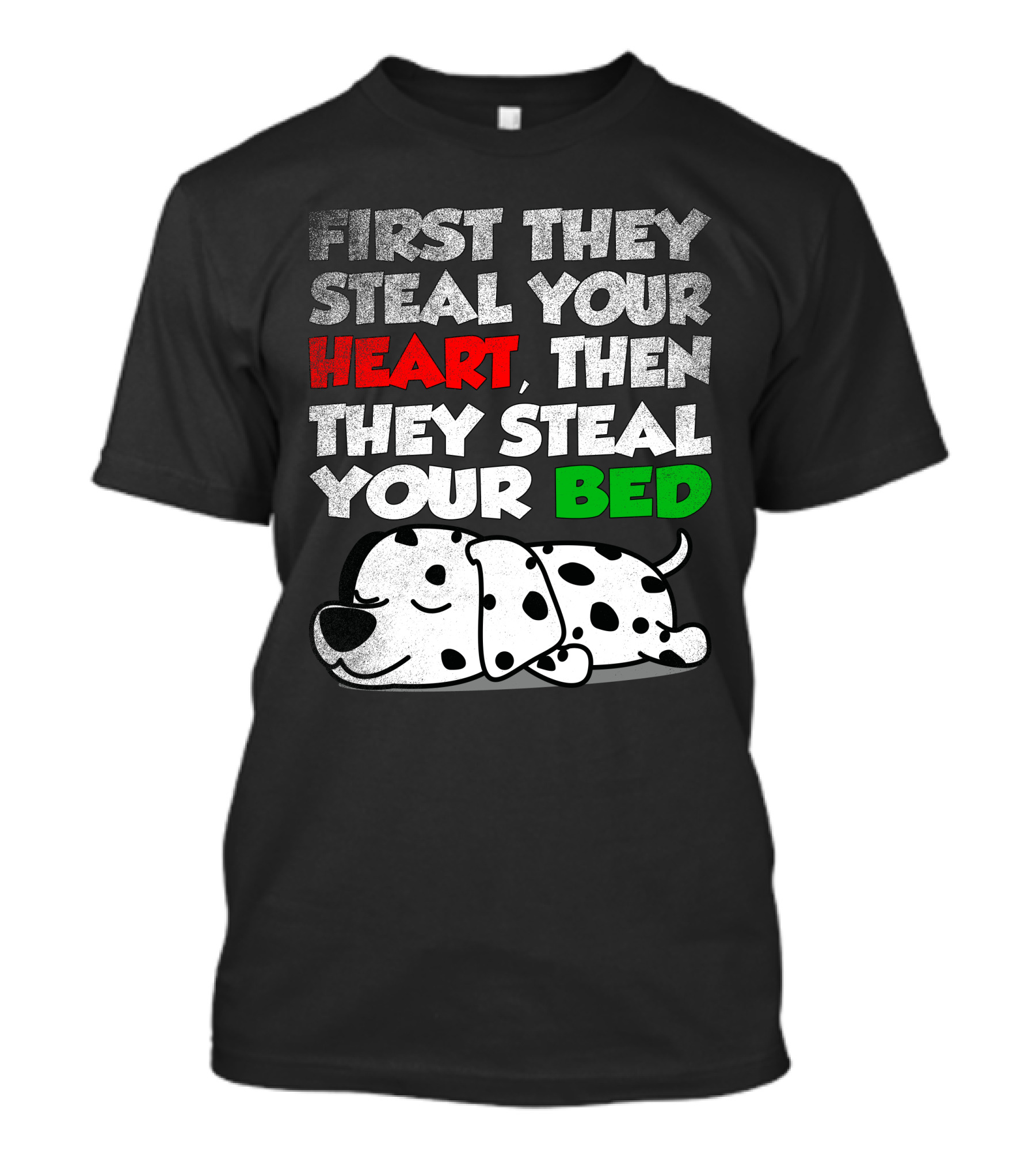 First They Steal Your Heart Then They Steal Your Bed Dalmatian Dog Lover Pet T-Shirt