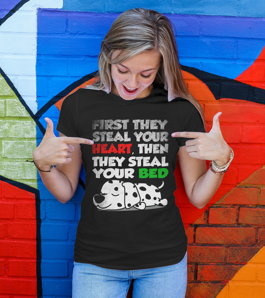 First They Steal Your Heart Then They Steal Your Bed Dalmatian Dog Lover Pet T-Shirt