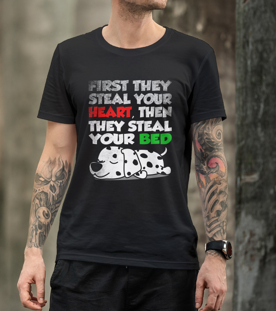 First They Steal Your Heart Then They Steal Your Bed Dalmatian Dog Lover Pet T-Shirt